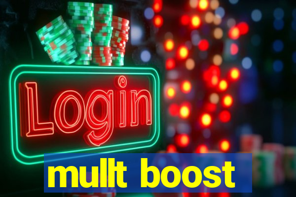 mullt boost